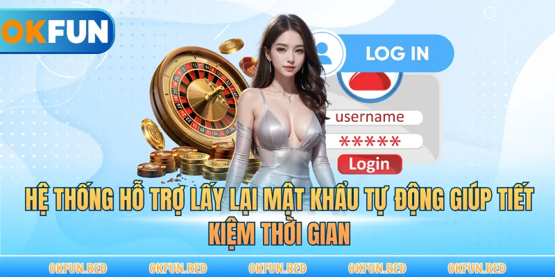 Hệ thống hỗ trợ lấy lại mật khẩu tự động giúp tiết kiệm thời gian