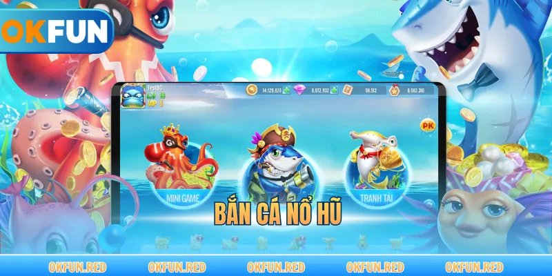 Bắn Cá Nổ Hũ – Sự Kết Hợp Giữa Kỹ Năng Và Giải Jackpot