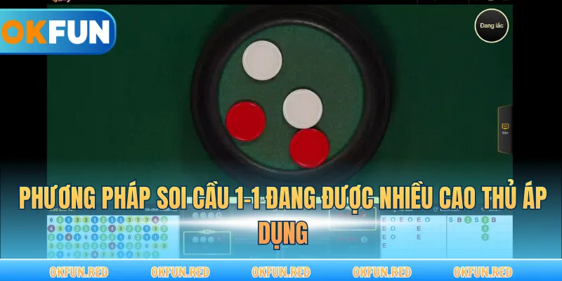 Phương pháp soi cầu 1-1 đang được nhiều cao thủ áp dụng