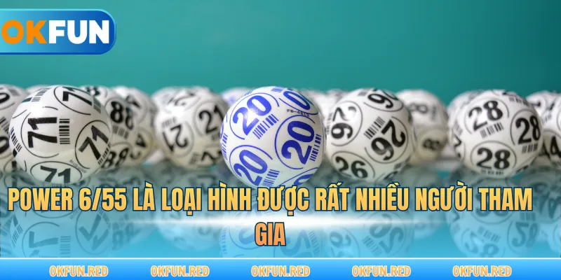 Power 6/55 là loại hình được rất nhiều người tham gia